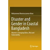Disaster and Gender in Coastal Bangladesh: Women’s Changing Roles, Risk and Vulnerability