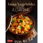 Asian Vegetables, a Cook’s Bible