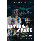 Living Space: John Coltrane, Miles Davis and Free Jazz, from Analog to Digital