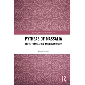 Pytheas of Massalia: Texts, Translation, and Commentary