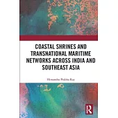 Coastal Shrines and Transnational Maritime Networks Across India and Southeast Asia