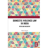 Domestic Violence Law in India: Myth and Misogyny