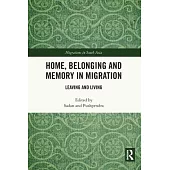 Home, Belonging and Memory in Migration: Leaving and Living