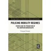 Policing Mobility Regimes: Frontex and the Production of the European Borderscape
