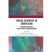 Social Scientist in South Asia: Personal Narratives, Social Forces and Negotiations