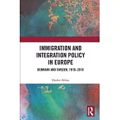 Immigration and Integration Policy in Europe: Denmark and Sweden, 1970-2010