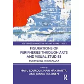 Figurations of Peripheries Through Arts and Visual Studies: Peripheries in Parallax