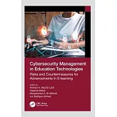 Cybersecurity Management in Education Technologies: Risks and Countermeasures for Advancements in E-Learning