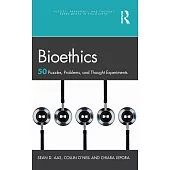Bioethics: 50 Puzzles, Problems, and Thought Experiments
