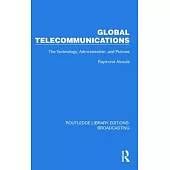 Global Telecommunications: The Technology, Administration and Policies