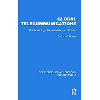 Global Telecommunications: The Technology, Administration and Policies