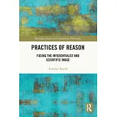 Practices of Reason: Fusing the Inferentialist and Scientific Image