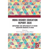 India Higher Education Report 2020: Employment and Employability of Higher Education Graduates in India