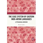 The Case System of Eastern Indo-Aryan Languages: A Typological Overview