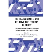 Birth Advantages and Relative Age Effects in Sport: Exploring Organizational Structures and Creating Appropriate Settings