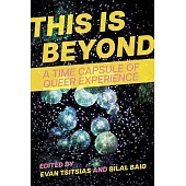 This Is Beyond: A Time Capsule of Queer Experience