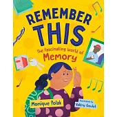 Remember This: The Fascinating World of Memory
