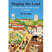 Singing the Land: Hebrew Music and Early Zionism in America
