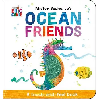 Mister Seahorse’s Ocean Friends: A Touch-And-Feel Book
