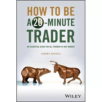 How to Be a 20-Minute Trader: A Unique Guide for All Traders in Any Market