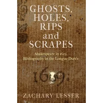 Ghosts, Holes, Rips and Scrapes: Shakespeare in 1619, Bibliography in the Longue Durée