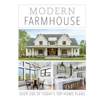 Modern Farmhouse: Over 200 of Today’s Top Home Plans