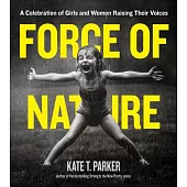 Force of Nature: A Celebration of Girls and Women Raising Their Voices