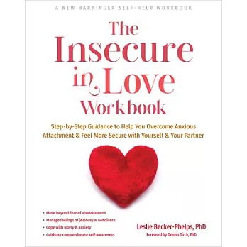The Insecure in Love Workbook: Step-By-Step Guidance to Help You Overcome Anxious Attachment and Feel More Secure with Yourself and Your Partner