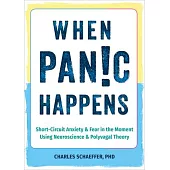 When Panic Happens: Short-Circuit Anxiety and Fear in the Moment Using Neuroscience and Polyvagal Theory