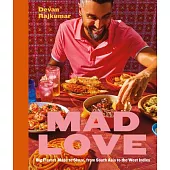 Mad Love: Big Flavors Made to Share, from South Asia to the Caribbean--A Cookbook