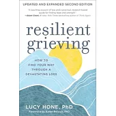 Resilient Grieving: How to Find Your Way Through a Devastating Loss
