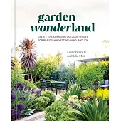 Garden Wonderland: Creating Joy, Beauty, and a Sense of Belonging in Your Garden