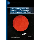 Alexander Bogdanov and the Politics of Knowledge After the October Revolution