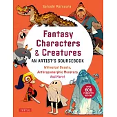 Fantasy World Character Design: Whimsical Beasts, Anthropomorphic Creatures, Magical Monsters and More! (with Over 600 Illustrations)