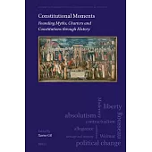 Constitutional Moments: Founding Myths, Charters and Constitutions Through History