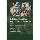 Religious Rites of War Beyond the Medieval West: Volume 2: Central and Eastern Europe