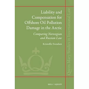 Liability and Compensation of Offshore Oil Pollution Damage in the Arctic: Comparing Norwegian and Russian Law