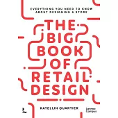 The Big Book of Retail Design: Everything You Need to Know about Designing a Store