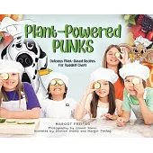 Plant-Powered Punks: Delicious Plant-Based Recipes for Budding Chefs