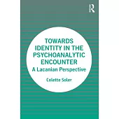 Towards Identity in the Psychoanalytic Encounter: A Lacanian Perspective