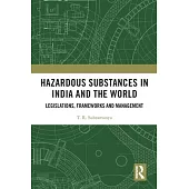 Hazardous Substances in India and the World: Legislations, Frameworks and Management