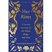 Her Rites: Sacred Therapeutic Guides for Embodied Living