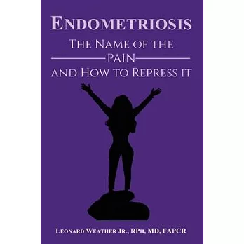 Endometriosis: The Name of the Pain and How to Repress It