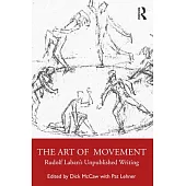 The Art of Movement: Rudolf Laban’s Unpublished Writings