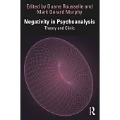 Negativity in Psychoanalysis: Theory and Clinic