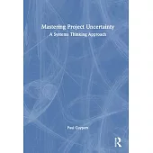 Mastering Project Uncertainty: A Systems Thinking Approach