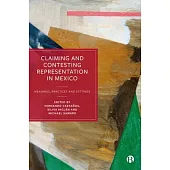 Claiming and Contesting Representation in Mexico: New Meanings, Practices and Settings