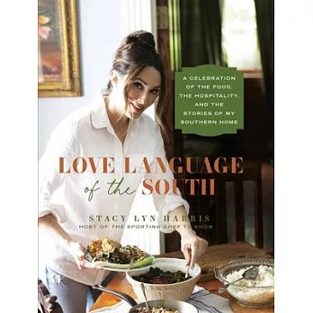 Love Language of the South: A Celebration of the Food, the Hospitality, and the Stories of My Southern Home