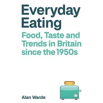 Eating Habits: Food, Meals and Taste in Britain Since the 1960s