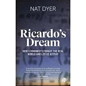 Ricardo’s Dream: How the Magic of Economics Makes Things Disappear